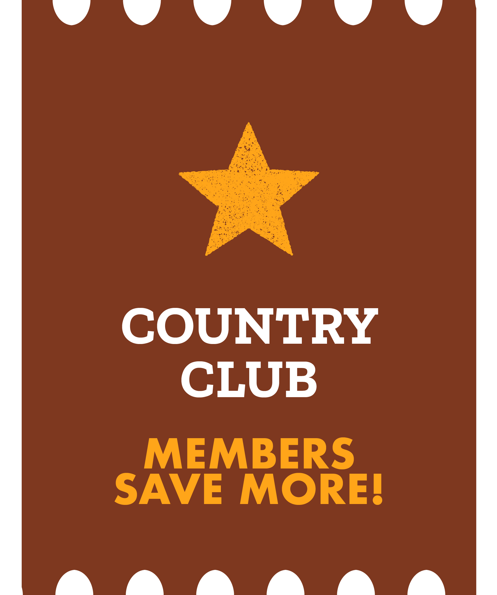 COUNTRY CLUB members save more!