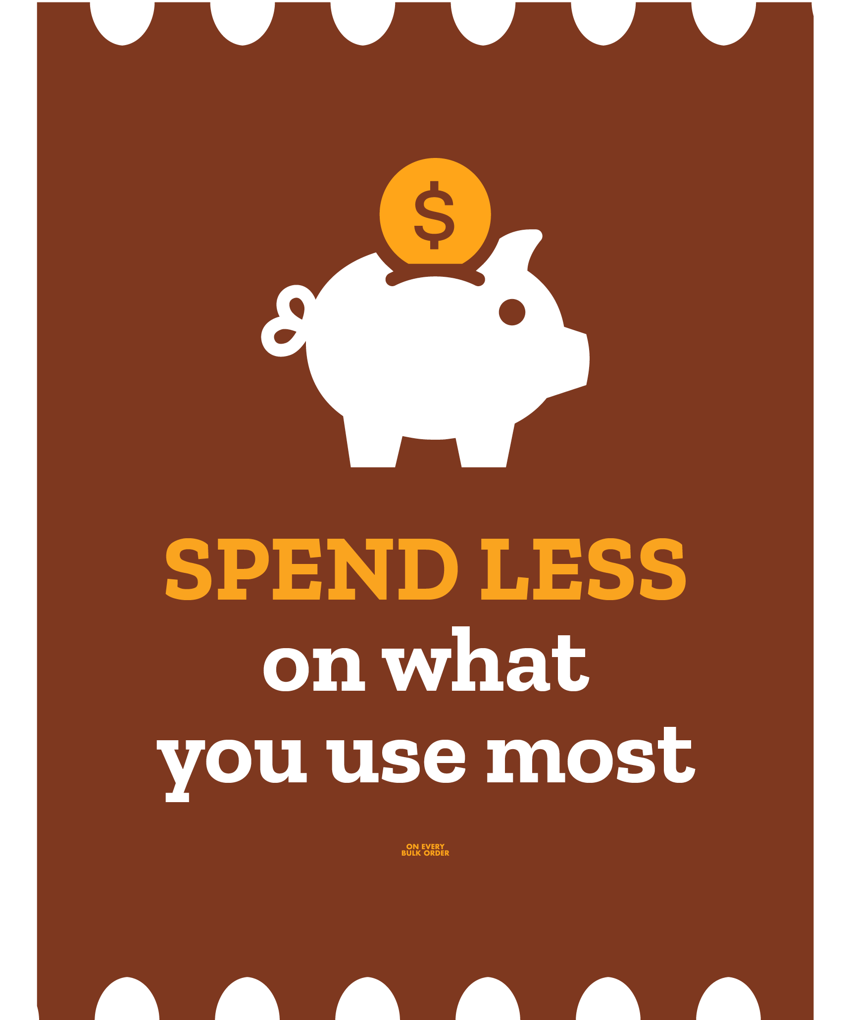 SPEND LESS on what you use most